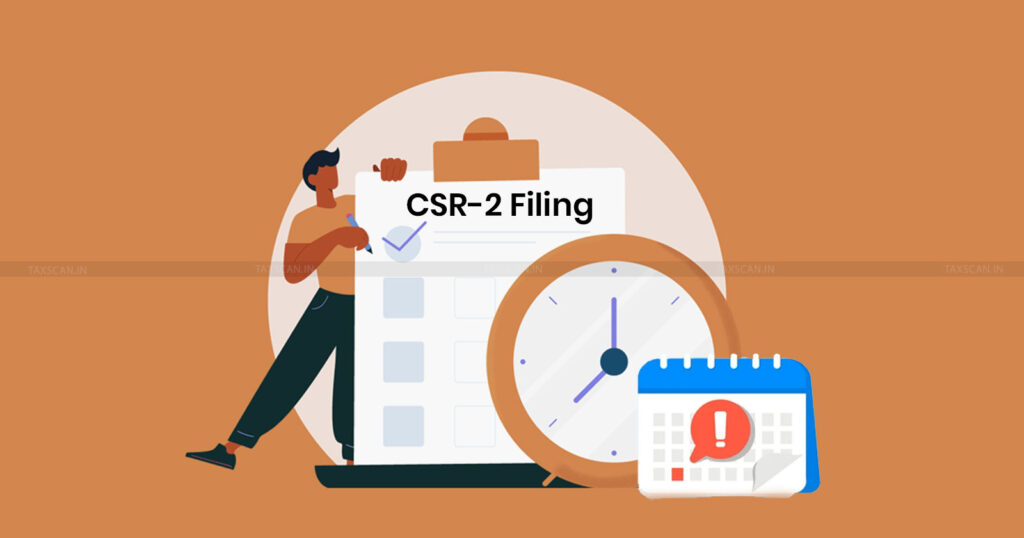 MCA-Ministry-of-Corporate-Affairs-CSR-2-fiing-deadline-extension-MCA-extends-deadline-for-filing-CSR-2-TAXSCAN