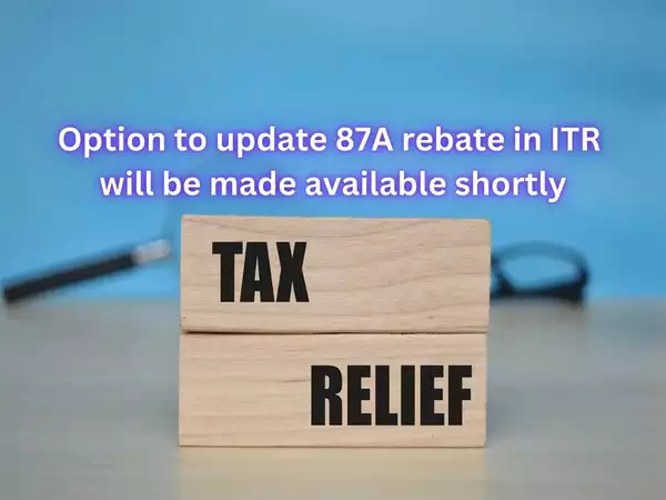 good-news-income-tax-dept-to-correct-itr-forms-to-allow-eligible-taxpayers-to-claim-section-87a-tax-rebate-for-fy-2023-24