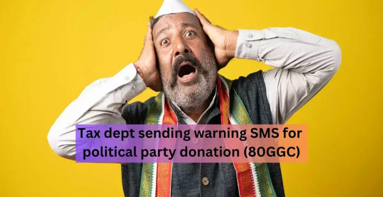 income-tax-dept-is-sending-warning-sms-for-political-party-donation-80ggc-know-what-safeguards-to-take-and-save-yourself